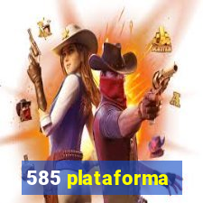 585 plataforma